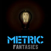 Metric: Fantasies