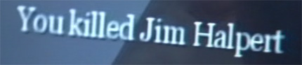 You killed Jim Halpert